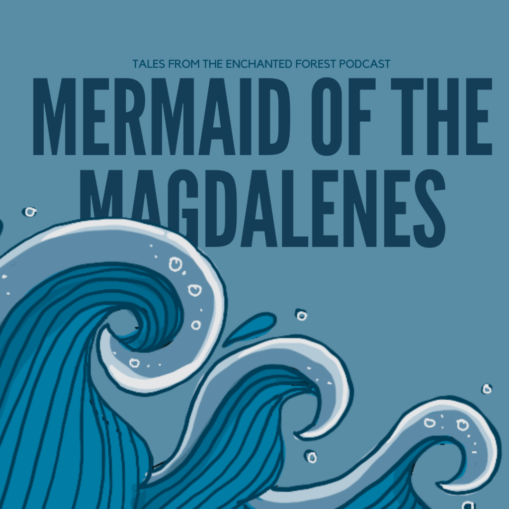 The Mermaid of the&nbsp;Magdalenes